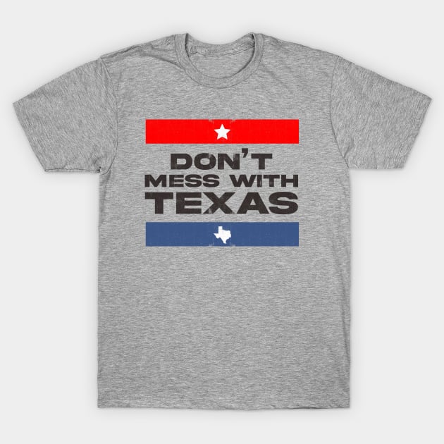 Dont mess with Texas T-Shirt by Brat4